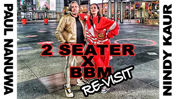2 SEATER x BBM Re-Visit By Nindy Kaur ft Paul Nanuwa