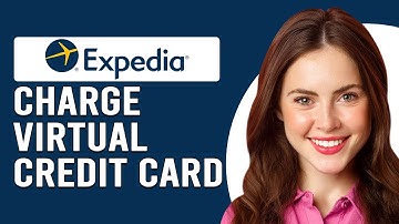 How To Charge Your Expedia Virtual Credit Card (How Do I Charge My Expedia Virtual Credit Card?)