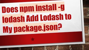 Does npm install -g lodash Add Lodash to My package.json?