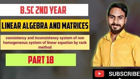 consistency system of linear equation by rank method | matrices | bsc 2nd year | part 18