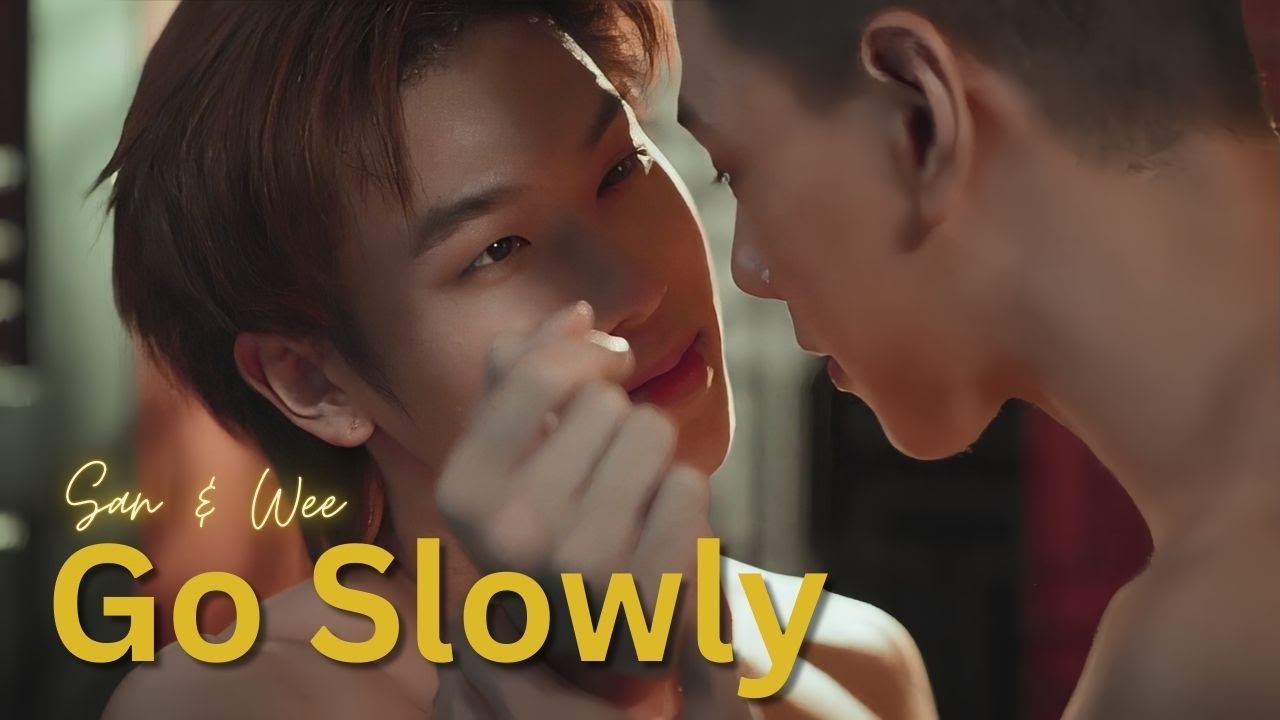 San and Wee | Go Slowly | Century of Love [BL]