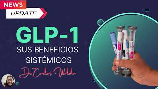 GLP-1 Sus beneficios sistemicos GLP-1 Sus beneficios sistemicos