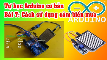 Tự học Arduino cơ bản | Bài 7  Cảm biến mưa | Cách sử dụng cảm biến mưa.