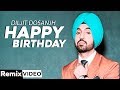 Happy Birthday (Remix) | Diljit Dosanjh | Surveen Chawla | Disco Singh | Latest Punjabi Songs 2020