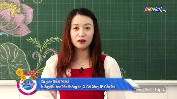 LUYỆN TỪ & CÂU - LỚP 4: CÂU KỂ: AI LÀ GÌ? | DẠY HỌC TRÊN TRUYỀN HÌNH THTPCT