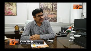 ‘Projects Foremost’ says Vivin Ahuja, Director, RERA, NCT of Delhi