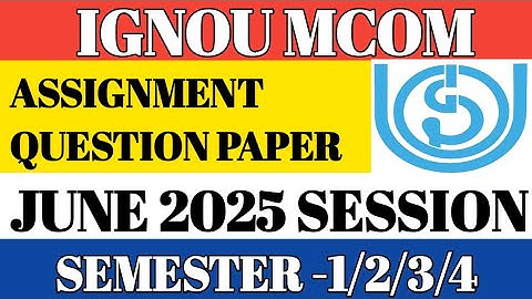 IGNOU Mcom Assignment Question PaperJune 2025 Session ReleaseNow |IGNOUMcom Assignment#ignouupdate