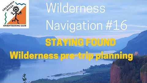 Staying Found - wilderness trip planning tutorial