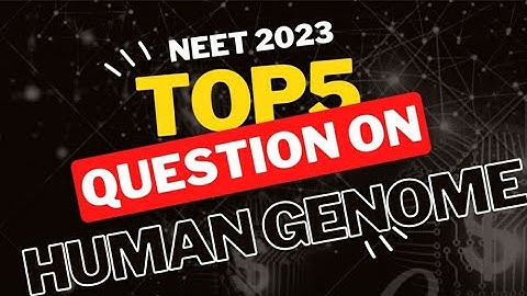 NEET EXAM से पहले जरूर देखे । Top 5 Human Genome project questions.