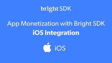 App Monetization with Bright SDK - iOS Integration