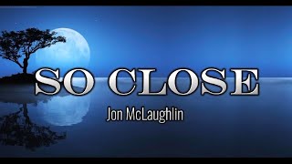 So Close ( Enchanted ) - Jon McLaughlin