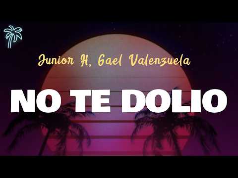 Junior H, Gael Valenzuela - NO TE DOLIÓ (Letra Oficial / Official Lyrics)