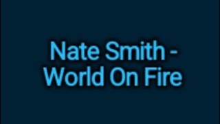 Nate Smith - World On Fire (Lyrics)