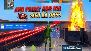 REG FF OB53, SHARE FILE AIM PROXY DẠNG MỚI NHẤT OB53, KÉO DỄ BÁM ĐẦU, ĐẨY NHẸ NÚT BẮN LÀ FULL ĐỎ