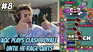 xQc Plays Clash Royale until He Rage Quits [xQc Clash Royale Part 8] Full VOD with chat