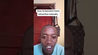 How to become more attractive naturally by Sam Collins ug