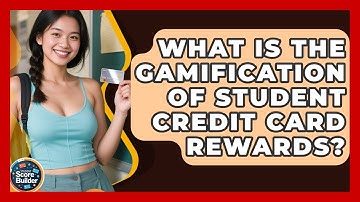 What Is The Gamification Of Student Credit Card Rewards? - Student Score Builder
