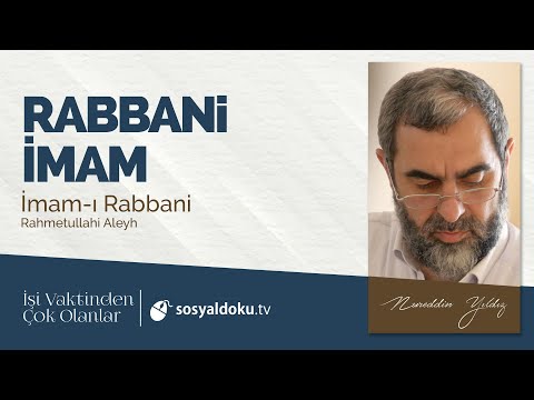 13) Rabbani İmam (İmam-ı Rabbani) -İşi Vaktinden Çok Olanlar