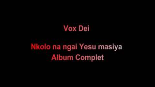 Vox Dei  -  Napesi Bomoi na Yesu   -  Album Complet