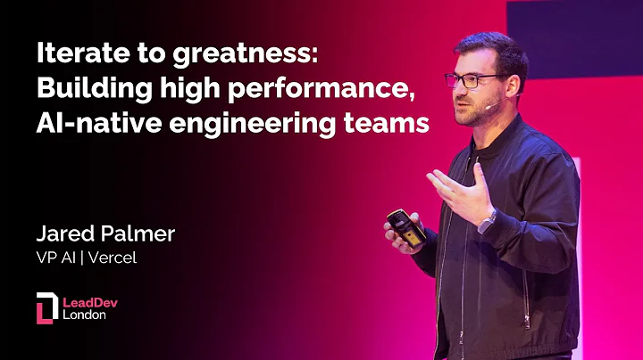 Building high performance, AI-native engineering teams | Jared Palmer | LeadDev London 2024