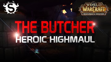 The Butcher - Heroic Highmaul (WoD Beta Raid Test)