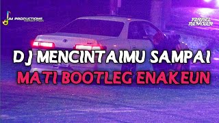 DJ MENCINTAIMU SAMPAI MATI BOOTLEG  ‼️VIRAL TIKTOK TERBARU 2023‼️