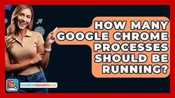 How Many Google Chrome Processes Should Be Running? - SearchEnginesHub.com