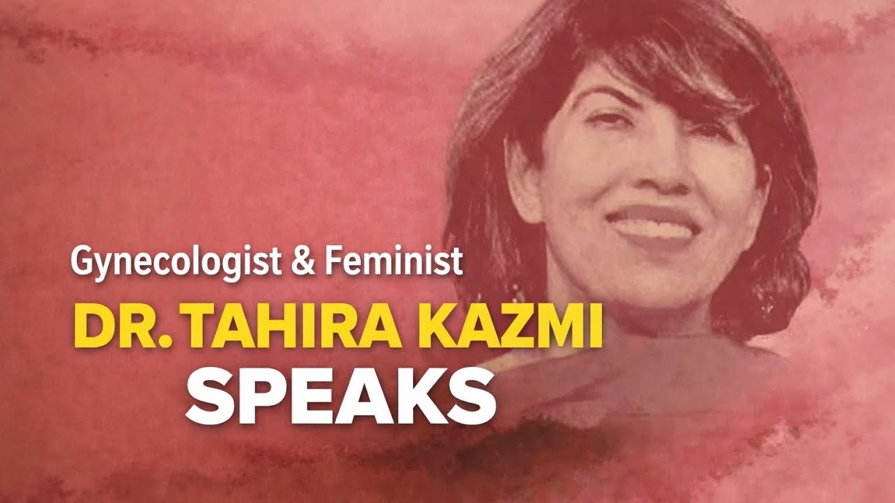 A Doctor’s Feminist Journey - Dr Tahira Kazmi | Saeed Shaikh | PakYouthPulse 