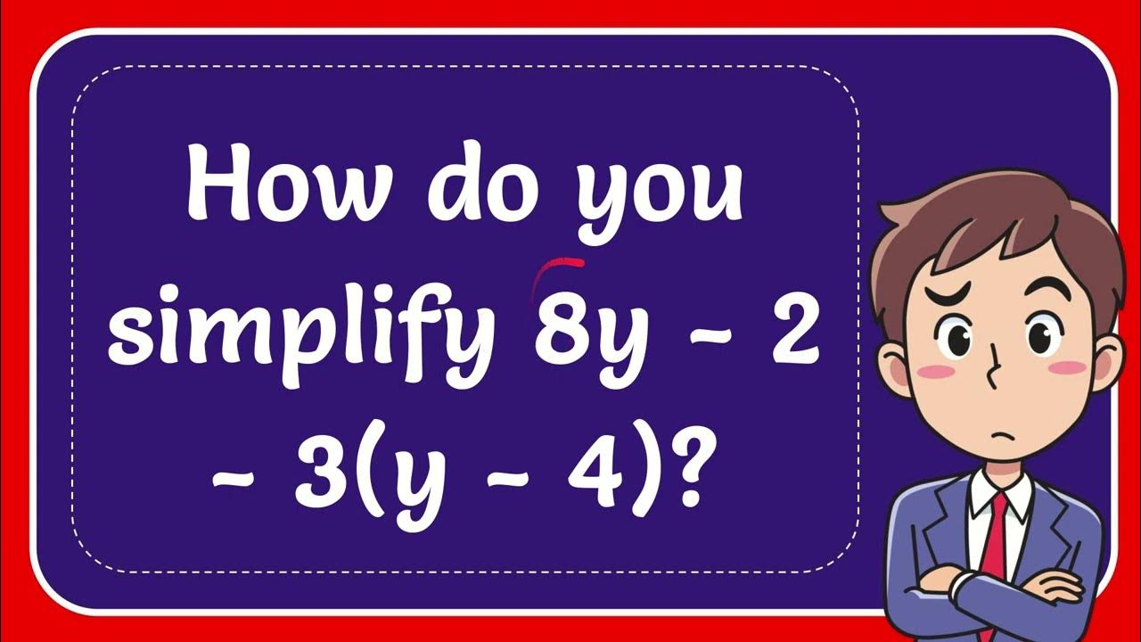 How do you simplify 8y - 2 - 3(y - 4)?