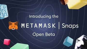 Introducing: MetaMask Snaps Open Beta