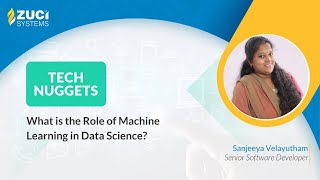 What is the Role of Machine Learning in Data Science | Tech Nuggets by Zuci | Episode - 33