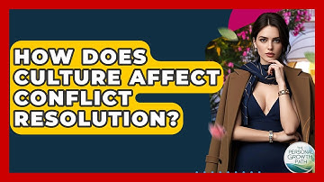 How Does Culture Affect Conflict Resolution? - The Personal Growth Path