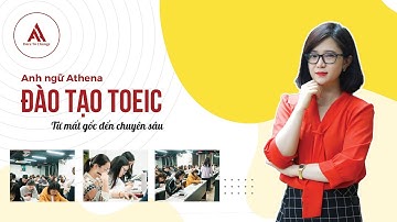 ANH‌ ‌NGỮ‌ ‌ATHENA‌ ‌-‌ ‌ĐÀO‌ ‌TẠO‌ ‌TOEIC‌ ‌TỪ‌ ‌MẤT‌ ‌GỐC‌ ‌ĐẾN‌ ‌CHUYÊN‌ ‌SÂU‌
