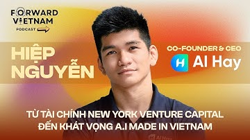 Tập 55: Hiệp Nguyễn – COO AI Hay, Từ tài chính New York đến Khát vọng AI Made in Vietnam