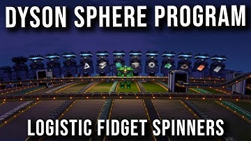 Logistic Fidget Sprinners! | Day 3 | DYSON SPHERE PROGRAM - LIVE Playthrough