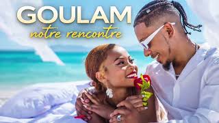 Goulam - Notre Rencontre Audio Officiel