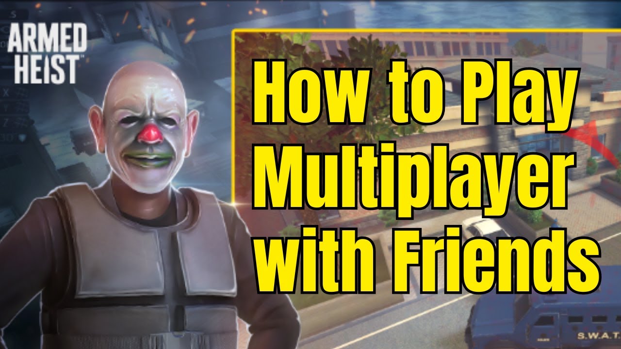 Как играть в многопользовательском режиме или с друзьями в Armed Heist