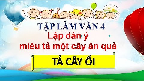 Dàn ý bài văn tả cây ổi  -  Tập làm văn 4