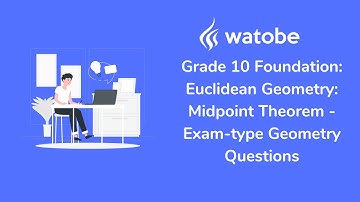 Grade 10 - Euclidean Geometry: Midpoint Theorem Foundation (exam-type geometry questions)