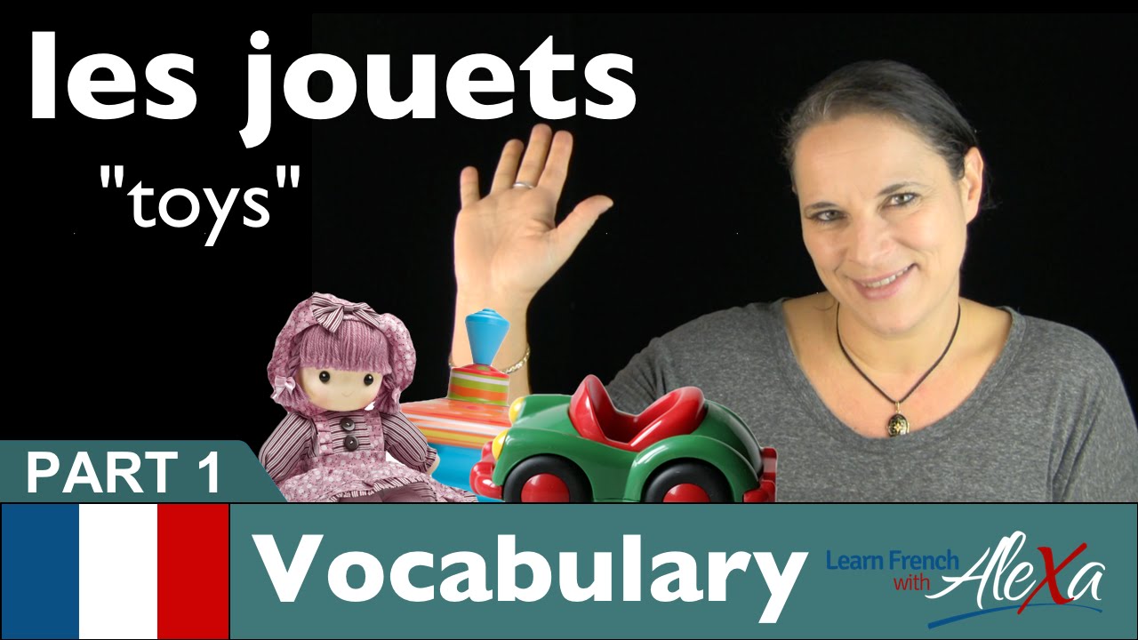 Toys in French Part 1 (basic French vocabulary from Learn French With Alexa)