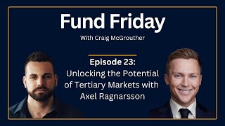 Fund Friday E23: Unlocking the Potential of Tertiary Markets with Axel Ragnarsson