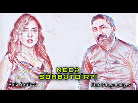 İfrat & Vəfa - NECƏ SÖHBƏTDİR