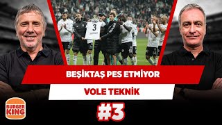 Beşiktaş her koşulda oyunu çevirebiliyor | Önder Özen & Metin Tekin | VOLE Teknik #3