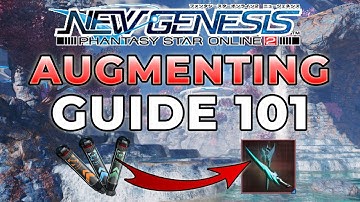 [PSO2:NGS] Augmenting Guide 101