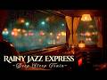 Rainy Jazz Express 🌧️Gentle Piano Jazz for Deep Sleep at Night