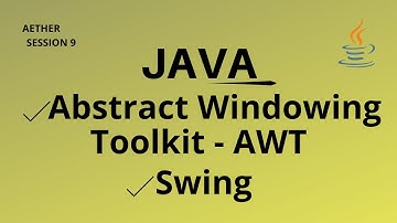 Java AWT and Swing- Session 9 |Aether