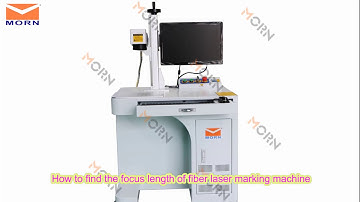 How To Find Best Focus Length of Fiber Laser Marking Machine？| MORN LASER