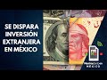 México rompe RÉCORD de INVERSIÓN extranjera y estas son las RAZONES │ Mientras tanto en México