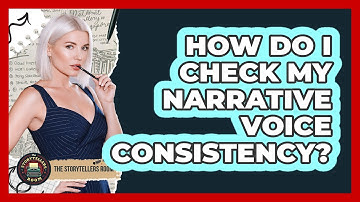 How Do I Check My Narrative Voice Consistency?