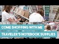 Come Shopping With Me | Traveler's Notebook Supplies